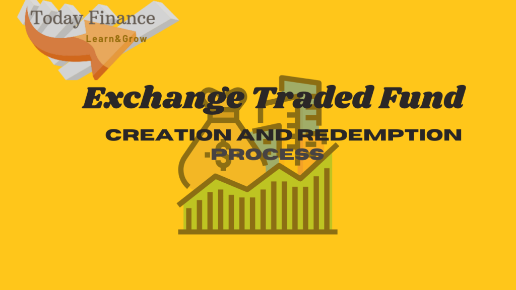 Creation and Redemption Process of ETF and how it works.